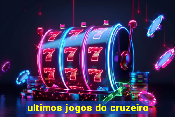 ultimos jogos do cruzeiro